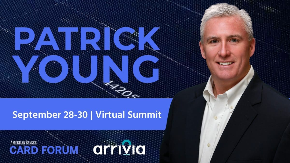 Join arrivia’s SVP of Strategic Business Development, Pat Young, at the 2021 Card Forum.